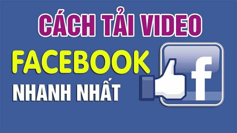 Cách tải Video trên Facebook về máy tính mới nhất 2022