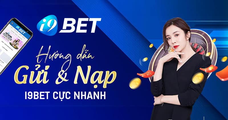 Hướng dẫn nạp tiền i9bet đơn giản và chi tiết nhất