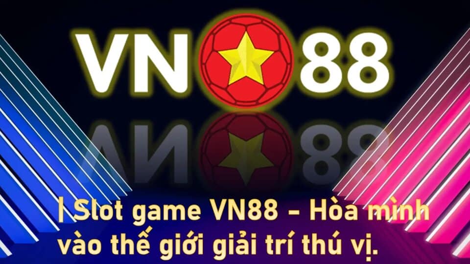 VN88 – Chơi Game Cá Cược Quốc Tế Hoàn Toàn Miễn Phí