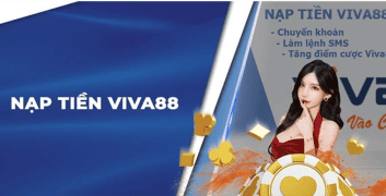 Chi tiết cách nạp tiền Viva88 cho tân thủ
