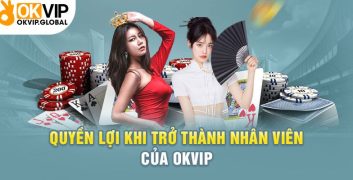 Quyền lợi khi làm nhân viên Okvip bạn nên biết