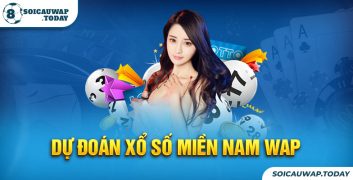 Dự đoán xổ số Miền Nam Wap cực kỳ chính xác