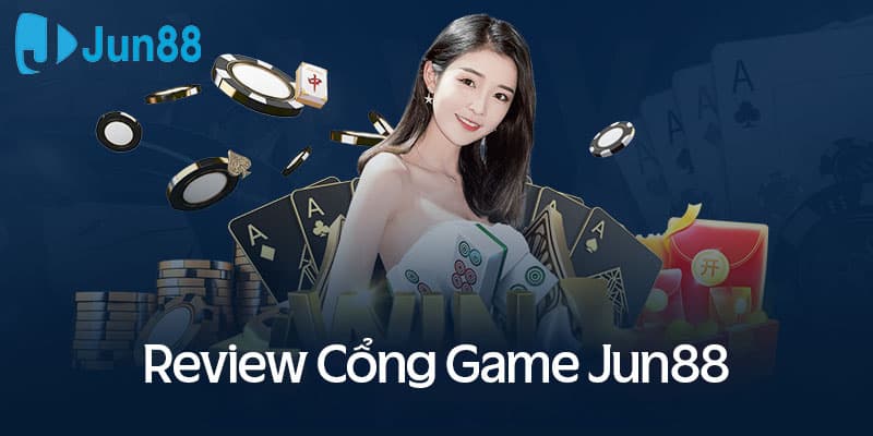 Cổng game Jun88 chất lượng và uy tín như lời đồn?