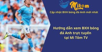 Hướng dẫn xem BXH bóng đá Anh trực tuyến tại Mì Tôm TV