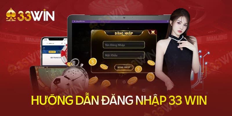 Hướng dẫn đăng nhập 33 win nhanh chóng, tham gia cá cược dễ dàng